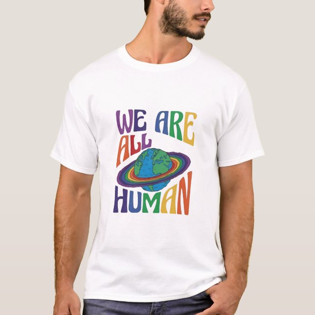 Vi är alla humanernas Pride för planetens HBT-tekn T Shirt (Framsida)