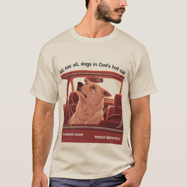 Vi är alla hundar i Guds heta bil T Shirt (Framsida)