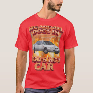 Vi är alla Hundar i Guds Hett. T Shirt