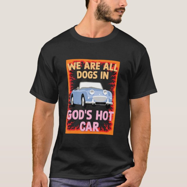 Vi är alla Hundar i Hetten Gods Car Funny Meme Sar T Shirt (Framsida)