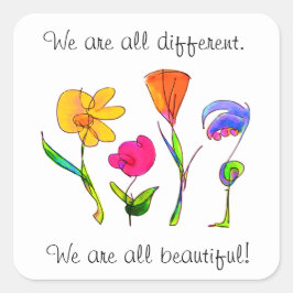 Vi är alla olika och vackra mångskiftande blommor fyrkantigt klistermärke