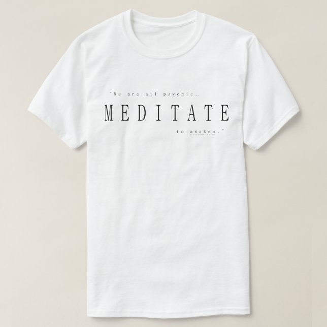 Vi Är Alla Psykiska, Meditera För Att Vakna T Shirt (Design framsida)