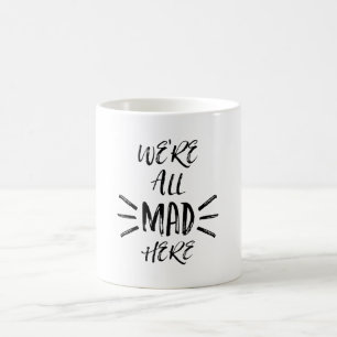 Vi är alla tokiga här kaffemugg