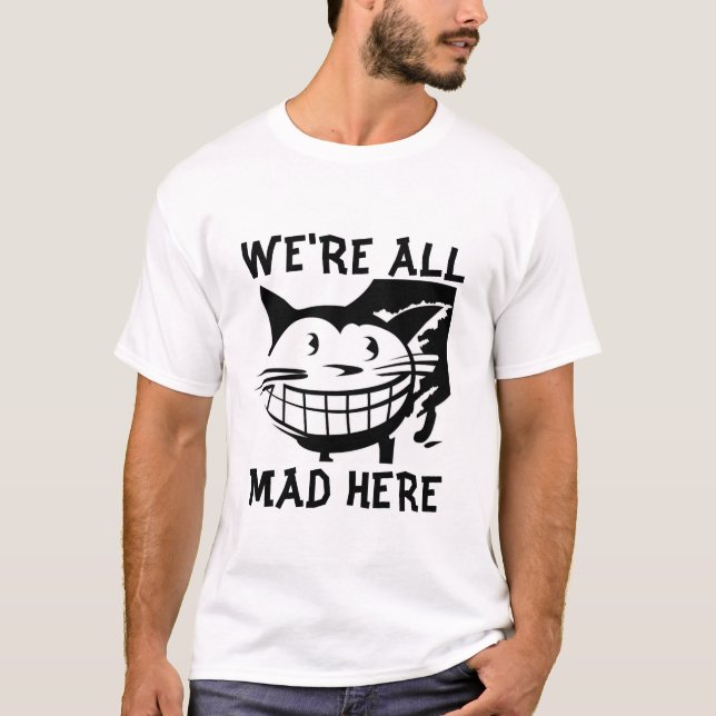 Vi är alla tokiga här, kattT-tröja Tee (Framsida)