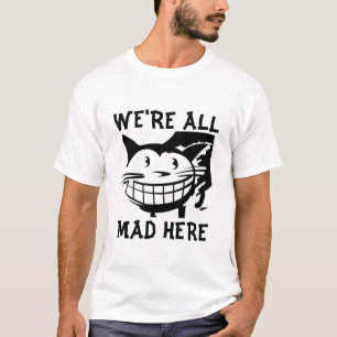 Vi är alla tokiga här, kattT-tröja Tee Shirt