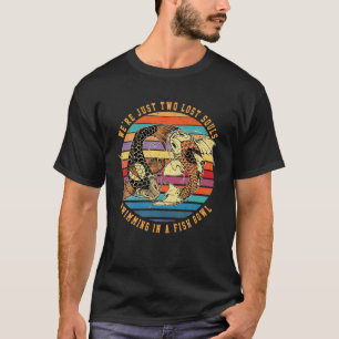 Vi är bara Rosa två Borttappadar i en fisk. T Shirt