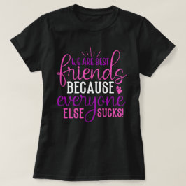 Vi är bästa vänner eftersom...Rolig frase för bäst T Shirt