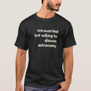Vi är beredda att diskutera astronomi Inr. T Shirt