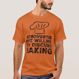 Vi är beredda att diskutera Baking Funny Ba T Shirt