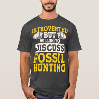 Vi är beredda att diskutera Fossil Hunting T Shirt