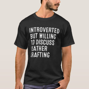 Vi är beredda att diskutera läderkrukor. t shirt
