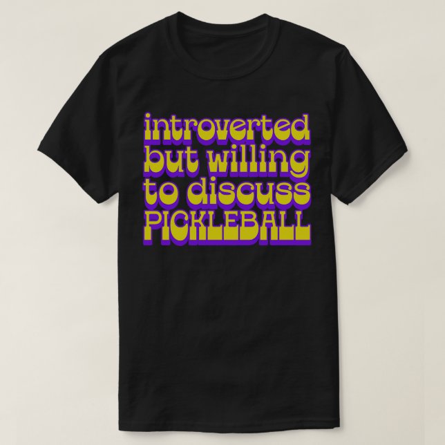 Vi är beredda att diskutera Pickleball. T Shirt (Design framsida)