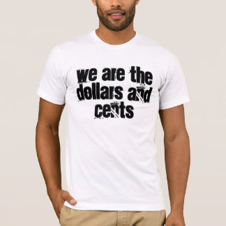 vi är dollarna och centsna tee shirt