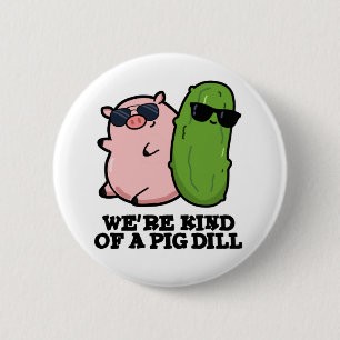 Vi är en Gris Dill Funny Pun Knapp
