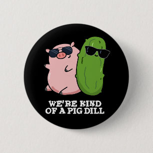 Vi är en Gris Dill Funny Pun Mörk BG Knapp