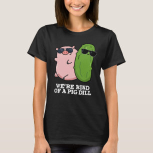 Vi är en Gris Dill Funny Pun Mörk BG T Shirt
