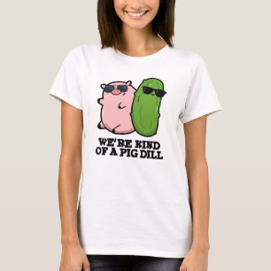 Vi är en Gris Dill Funny Pun T Shirt