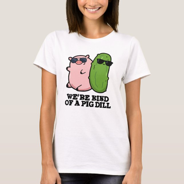 Vi är en Gris Dill Funny Pun T Shirt (Framsida)