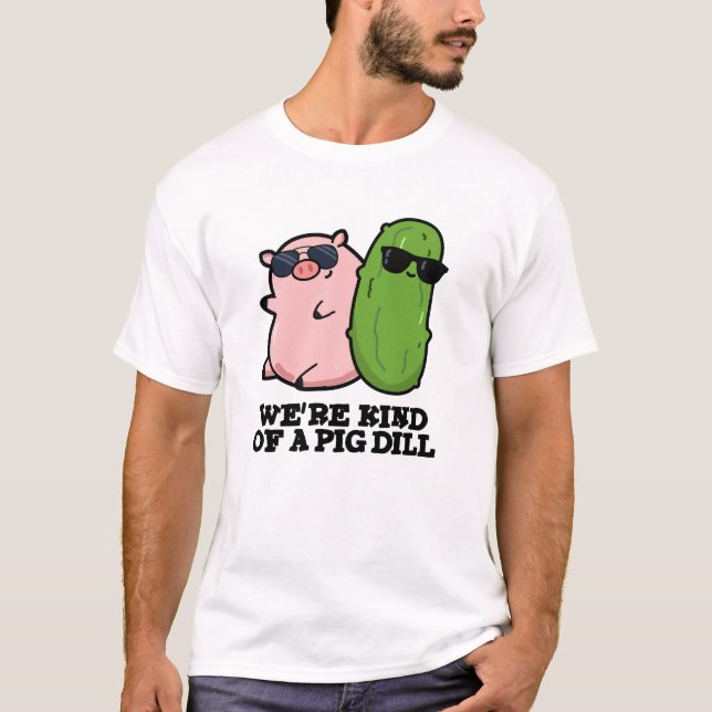 Vi är en Gris Dill Funny Pun T Shirt (Framsida)