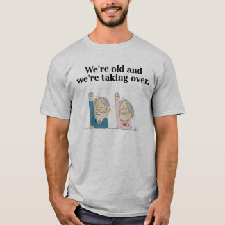 Vi är gamla och tar över Tee-Shirt Tröja