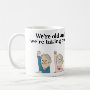 "Vi är gamla och vi tar över."Mugg Kaffemugg