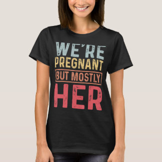 Vi är gravida, men oftast hennes Gravid T Shirt