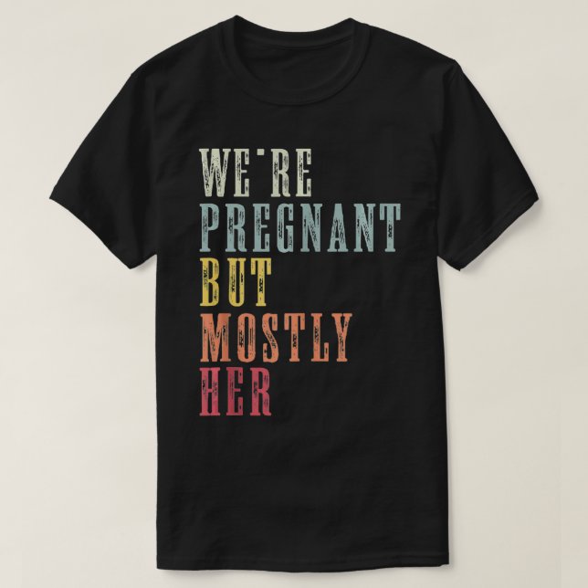 Vi är gravida, men oftast hennes Roligt för att ti T Shirt (Design framsida)