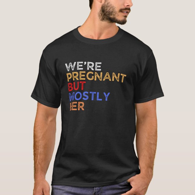 Vi är gravida, men oftast hon t shirt (Framsida)
