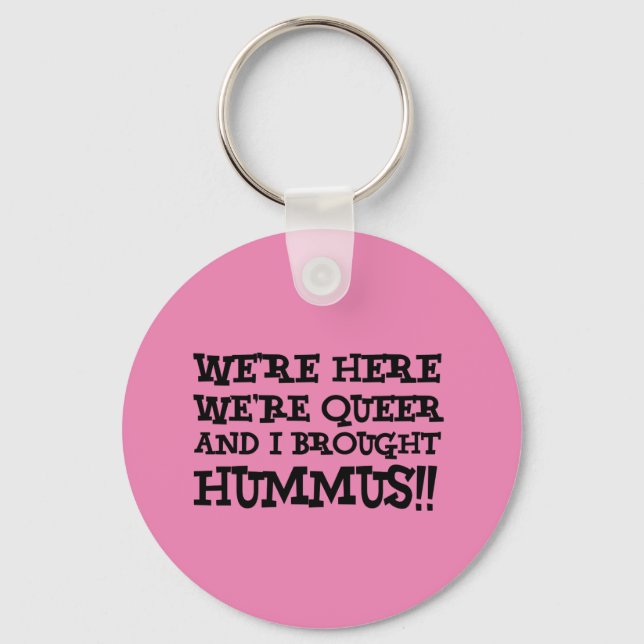 Vi är här, vi är Queer och jag tog hummus Nyckelring (Framsida)