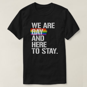 Vi är homosexuella och här för att stanna t shirt