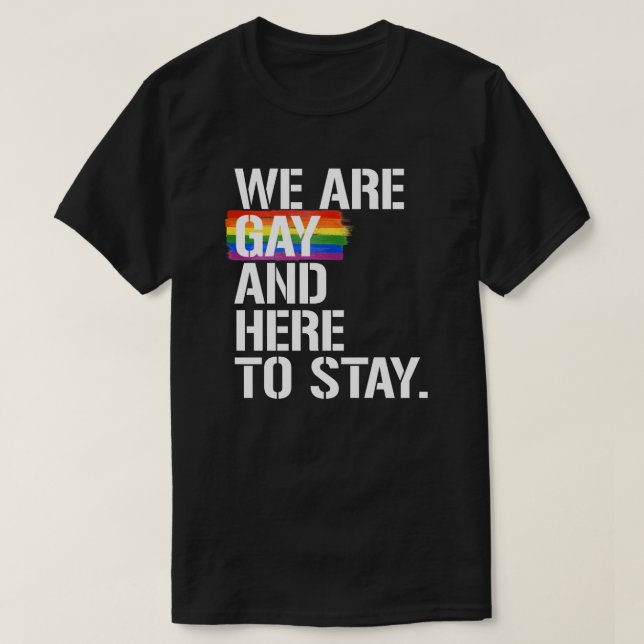Vi är homosexuella och här för att stanna t shirt (Design framsida)