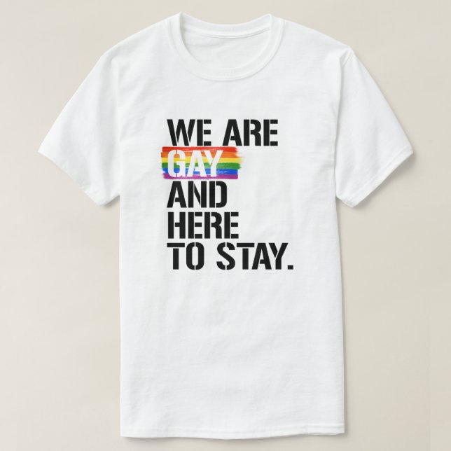 Vi är homosexuella och här för att stanna t shirt (Design framsida)