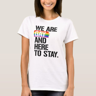 Vi är homosexuella och här för att stanna t shirt