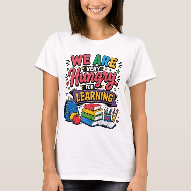 Vi är hungriga efter lärande t shirt (Framsida)