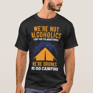 Vi är inte alkoholiker... de går till möten.. Vi g T Shirt