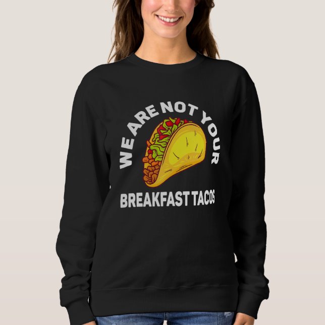 Vi är inte dina frukosttacos 4 t shirt (Framsida)