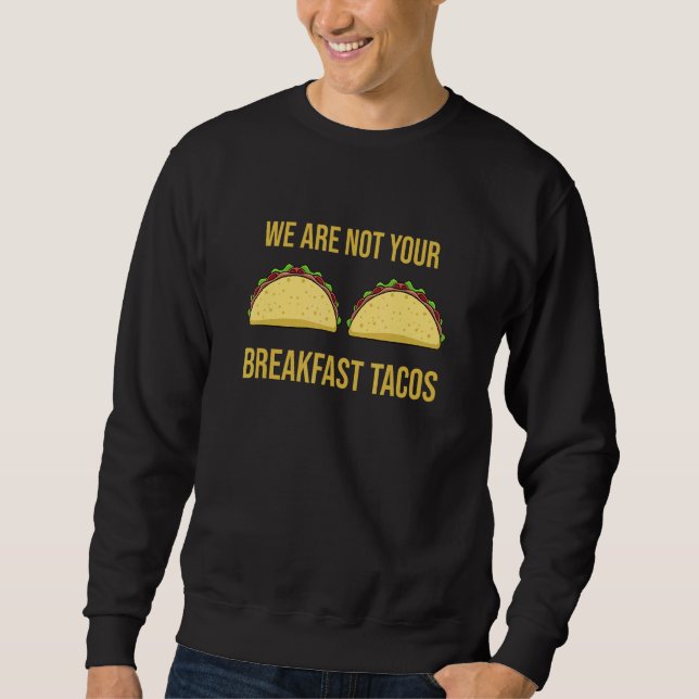 Vi är inte dina frukosttacos lång ärmad tröja (Framsida)