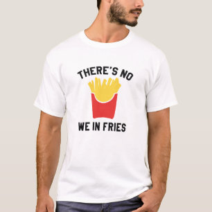 Vi är inte i Fries T Shirt