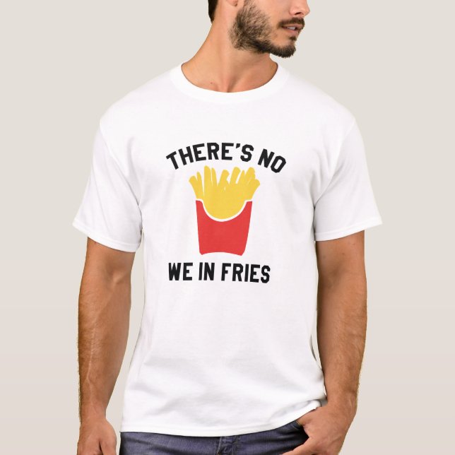 Vi är inte i Fries T Shirt (Framsida)