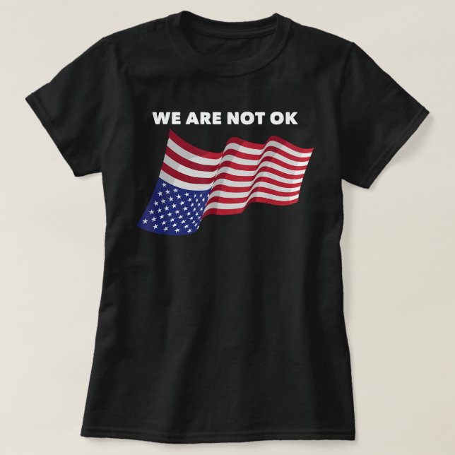 Vi är inte OK USA flagga uppströms T Shirt (Design framsida)