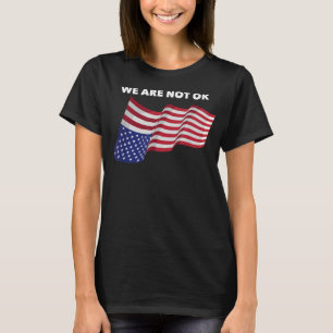 Vi är inte OK USA flagga uppströms T Shirt