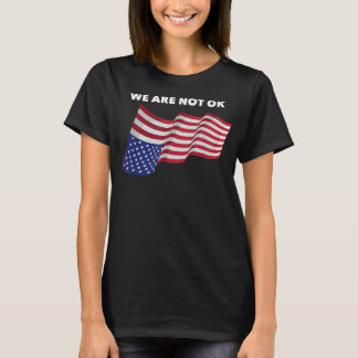 Vi är inte OK USA flagga uppströms T Shirt