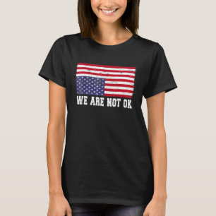 Vi är inte okej USA flagga uppströms 3 T Shirt