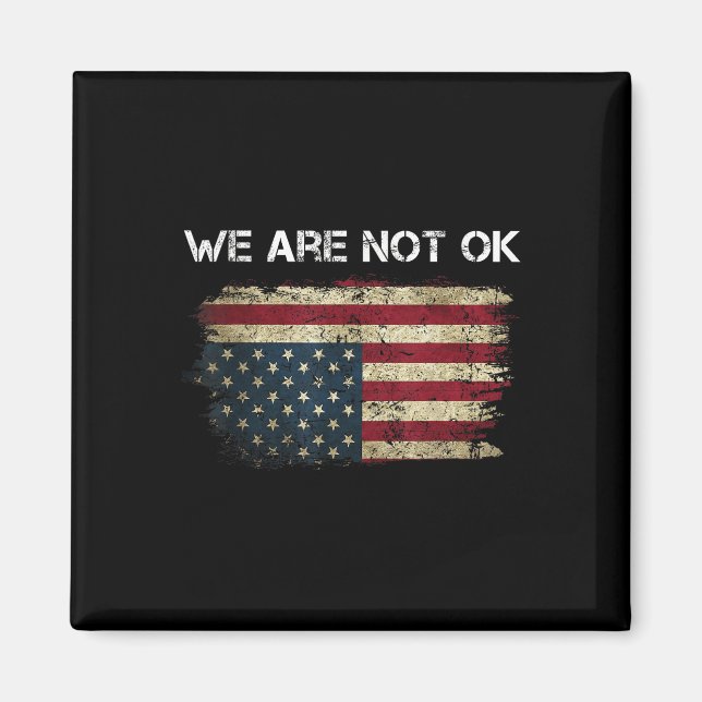 Vi är inte okej USA flagga uppströms Magnet (Framsidan)