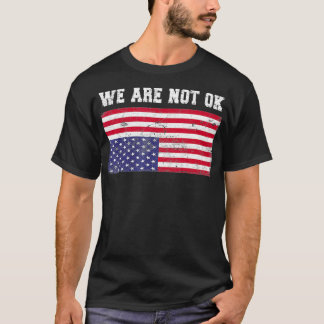 Vi är inte okej USA flagga uppströms T Shirt