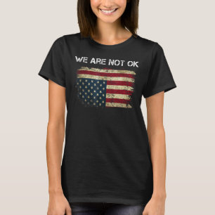 Vi är inte okej USA flagga uppströms T Shirt