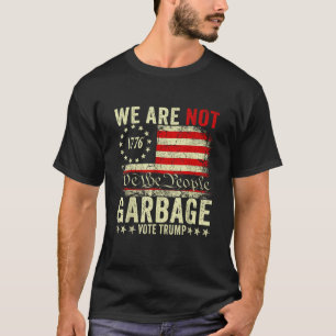 Vi Är Inte Skräp Rösta Trump 2024 Trump Stödjare T Shirt