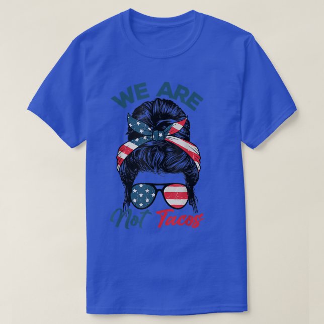 Vi är inte Tacos American Messy Bun USA flagga T-S T Shirt (Design framsida)