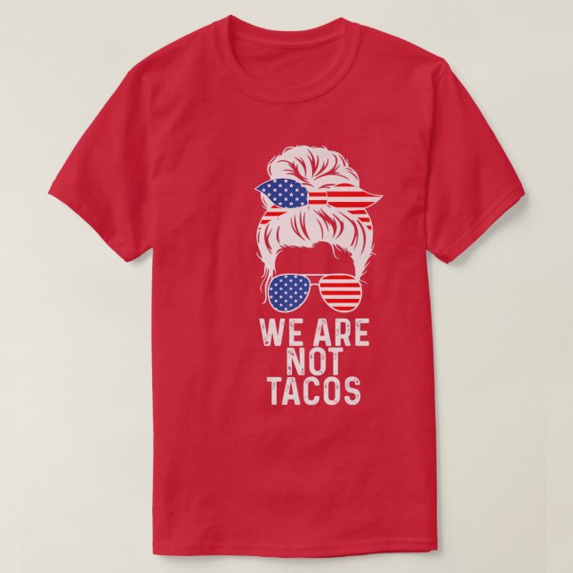 Vi är inte Tacos American Messy Bun USA flagga T Shirt (Design framsida)