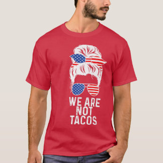 Vi är inte Tacos American Messy Bun USA flagga T Shirt